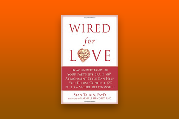 Wired for Love By Stan Tatkin