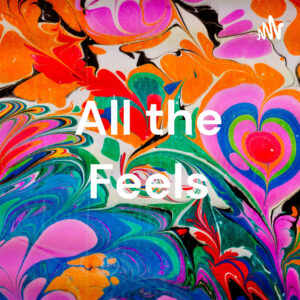 All the Feels Podcast: The Feelings Series - VIP Bundle