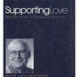 Supporting Love : How Love Works in Couple Relationships by Bert Hellinger (Used Hardcover)