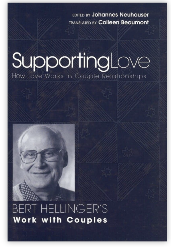 Supporting Love : How Love Works in Couple Relationships by Bert Hellinger (Used Hardcover)